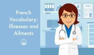 French Vocabulary Illnesses and Ailments
